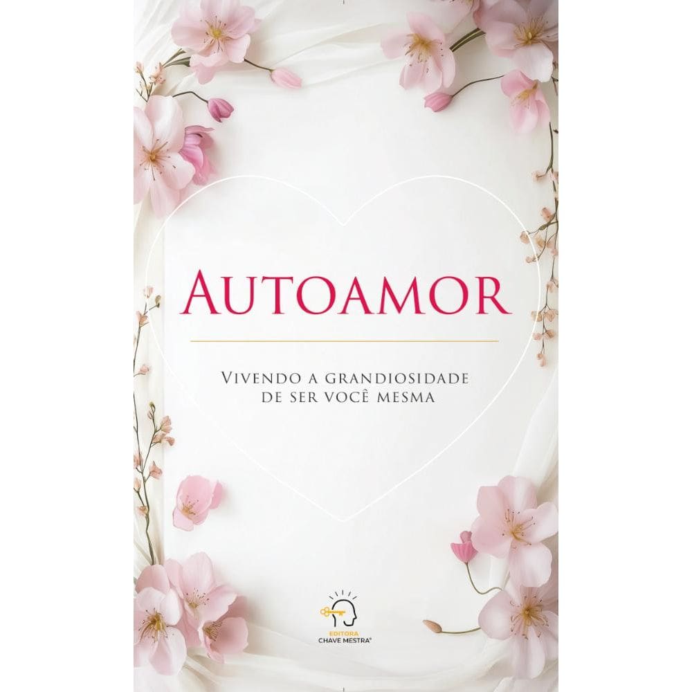 Autoamor: vivendo a grandiosidade de ser você mesma