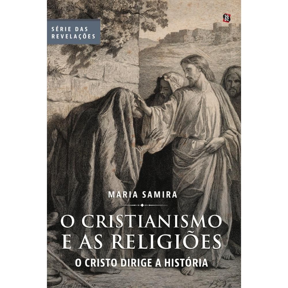 O Cristianismo e as Religiões: O cristo dirige a história - Série Revelações