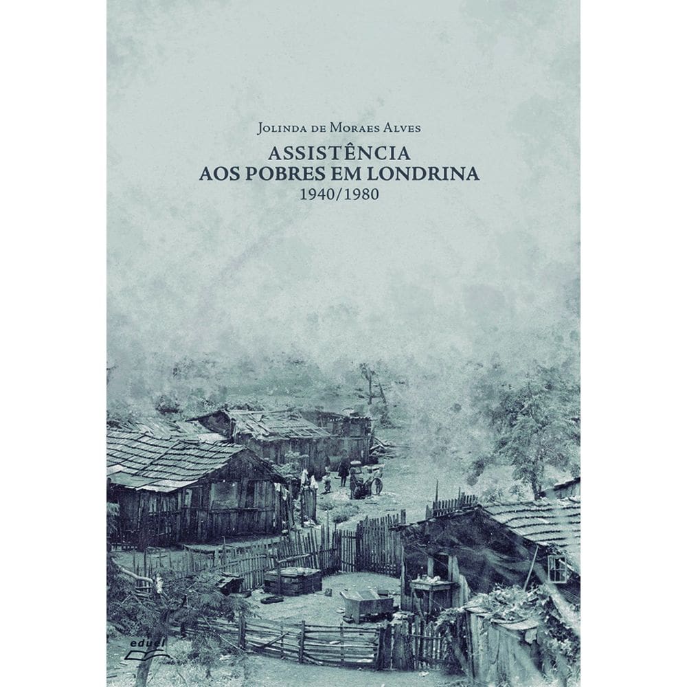 Livro Assistência aos pobres em Londrina: 1940/1980