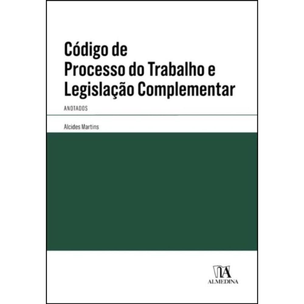 Código de Processo do Trabalho e Legislação Complementar: Anotados