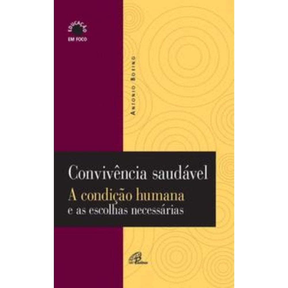 Convivência Saudável - A Condição Humana E As Escolhas Necessárias