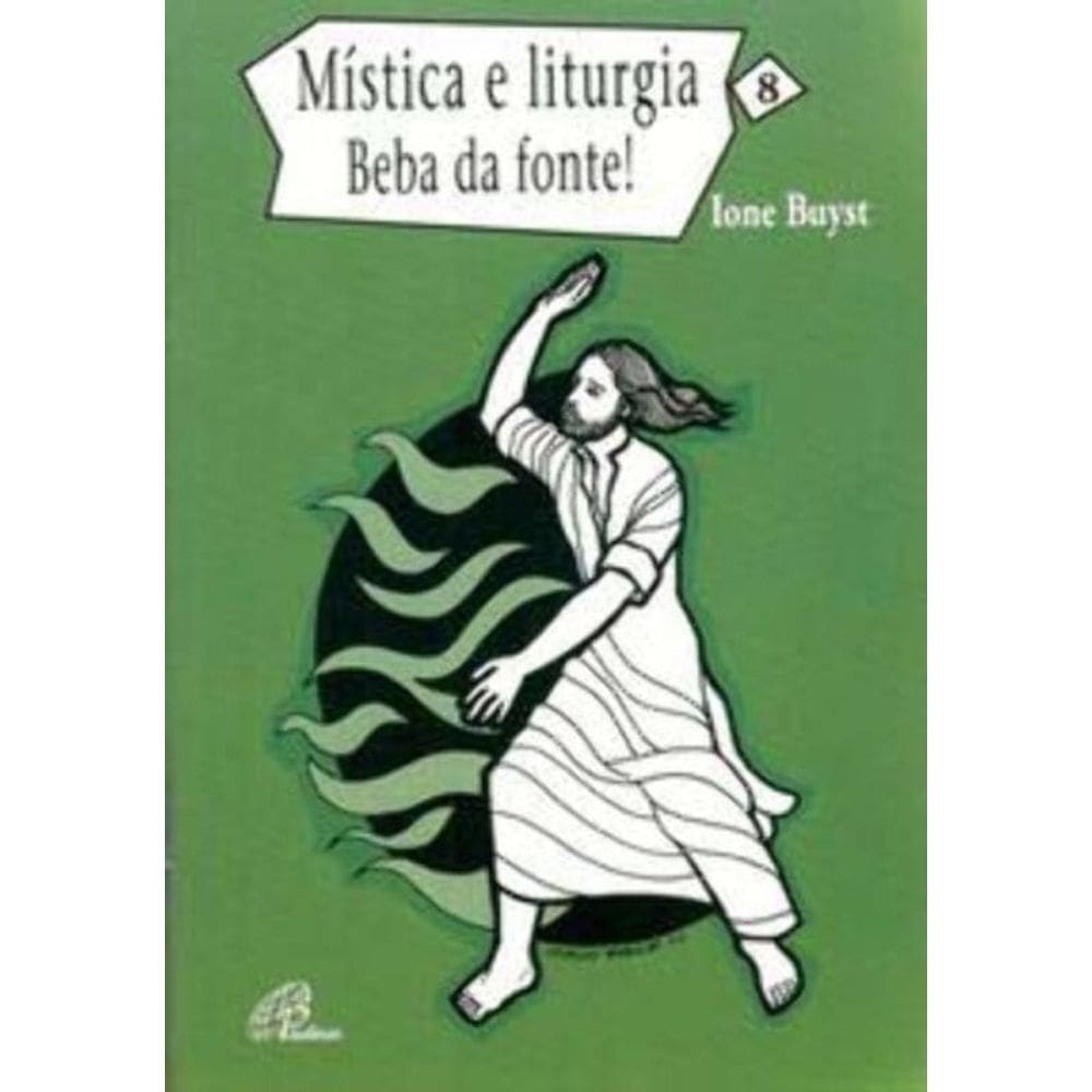 Mística e Liturgia - Vol. 8 - Beba Da Fonte!