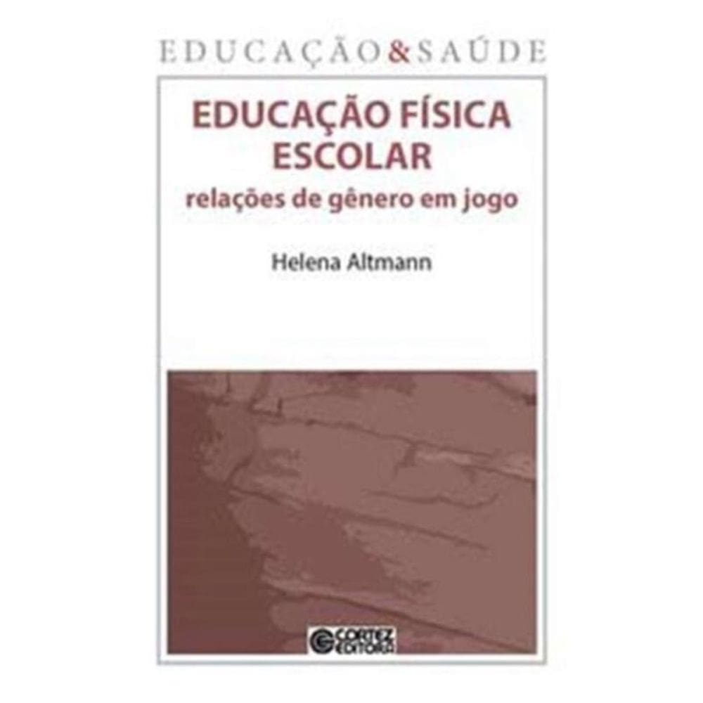 Educacao Fisica Escolar - Relacoes De Gen. Em Jogo