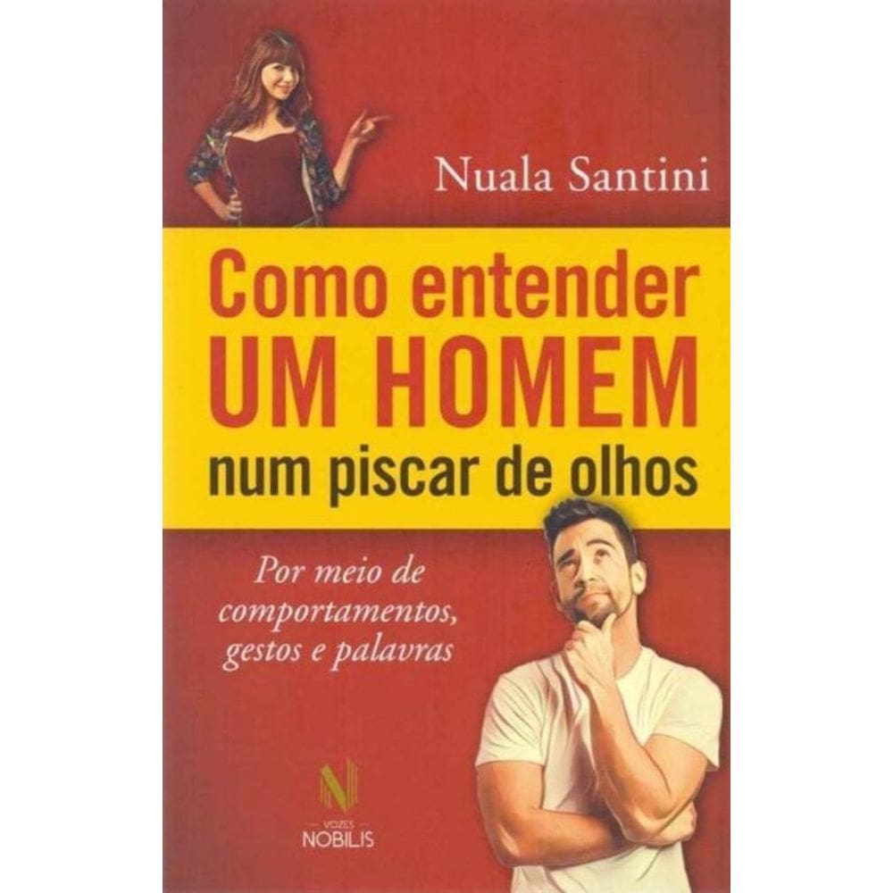Como Entender Um Homem Num Piscar de Olhos