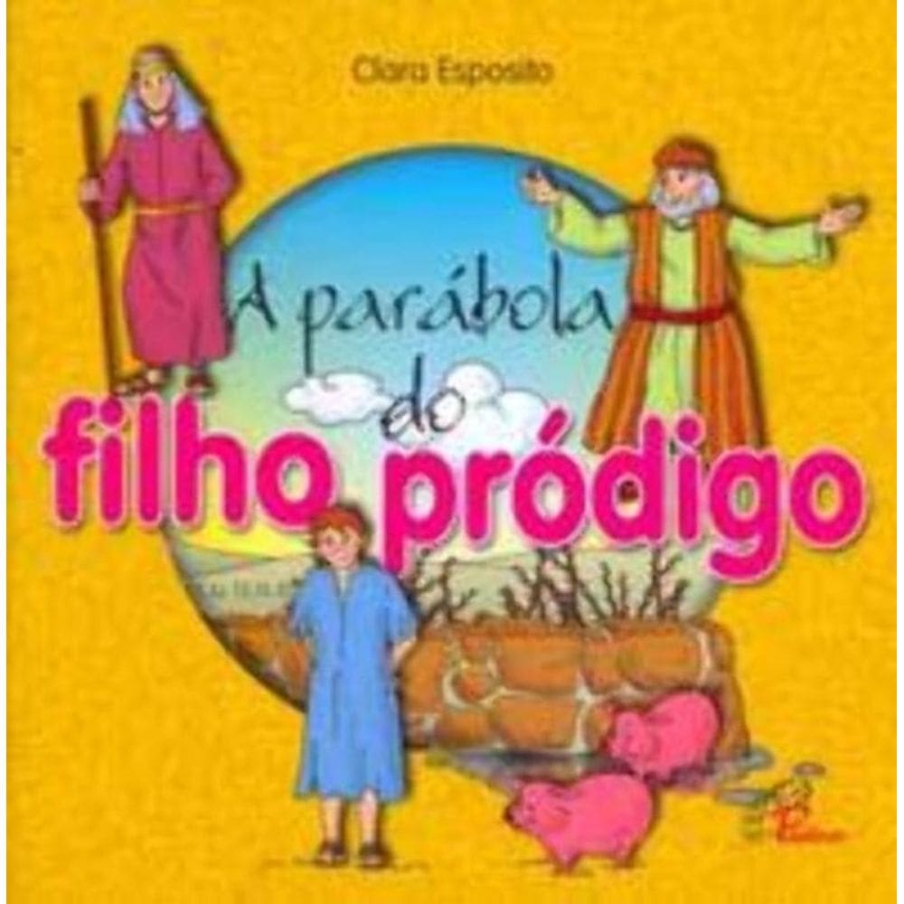 a Parábola Do Filho Pródigo - Cf. Lc. 15, 11-32