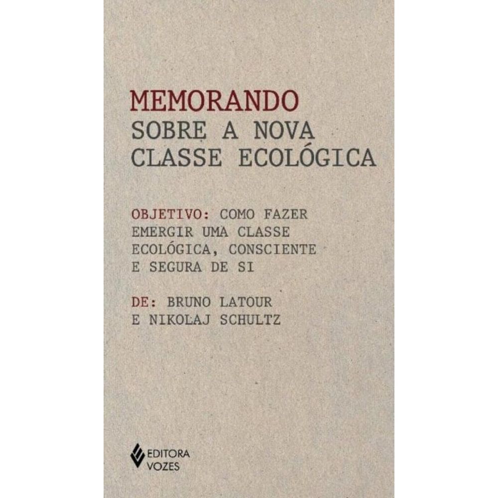 Memorando Sobre A Nova Classe Ecológica - Como Fazer Emergir Uma Classe Ecológica, Consciente E Segu