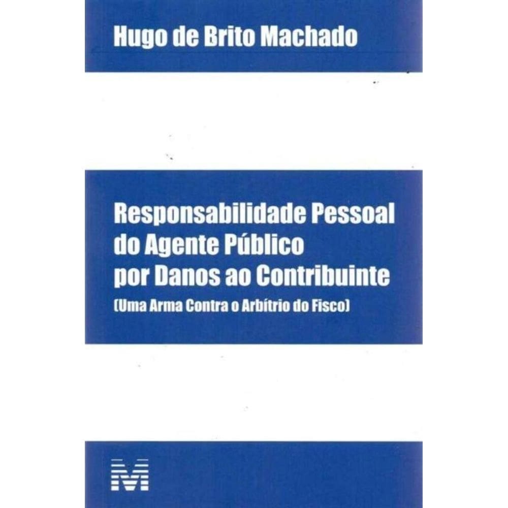 Responsabilidade Pessoal Agente Publico Danos ao Contribuinte 01Ed/17