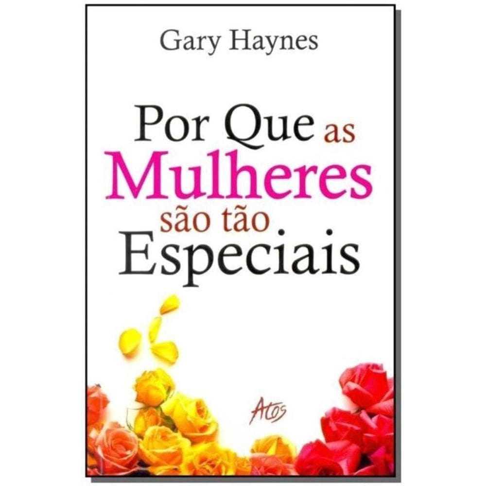 Por Que as Mulheres São Tão Especiais