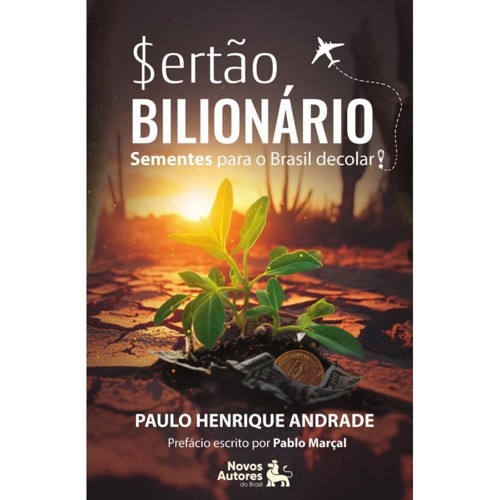 Sertão Bilionário: Sementes para o Brasil decolar