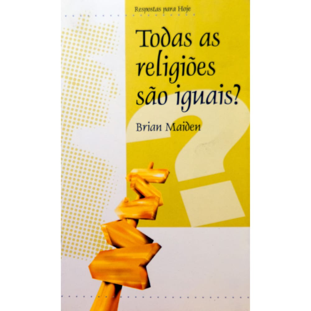 Todas As Religioes Sao Iguais?, Respostas Para Hoje Brian Maiden  -  Abu Editora