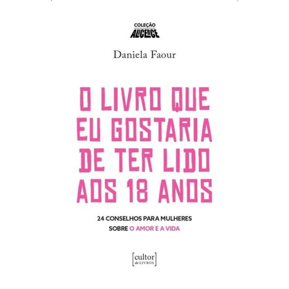 O Livro Que Eu Gostaria De Ter Lido Aos 18 Anos