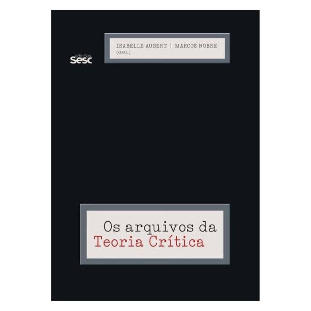 Os Arquivos Da Teoria Crítica