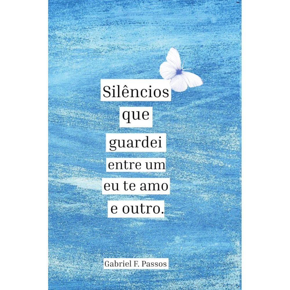 Silêncios que guardei entre um eu te amo e outro