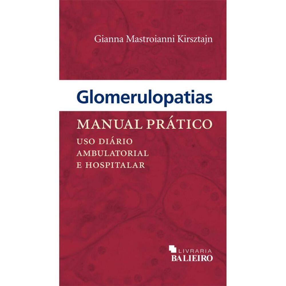 Glomerulopatias Manual Pratico - Uso Diário Ambulatorial E Hospitalar