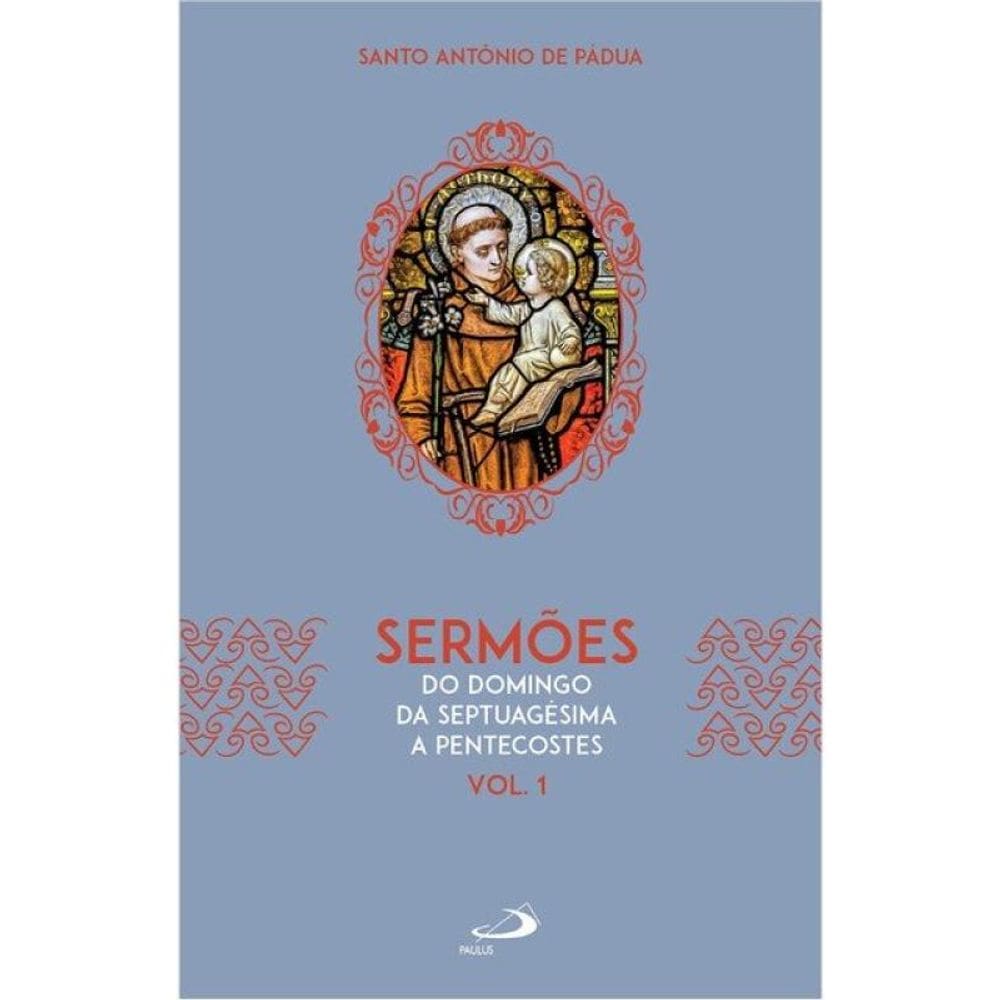 Sermões - Do Domingo Do Sepultamento A Pentecostes - Vol. 1