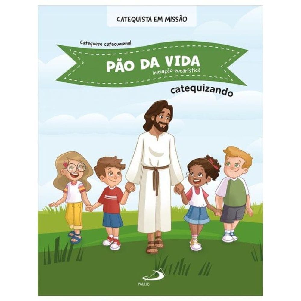 Pão Da Vida - Iniciação Eucarística - Catequizando