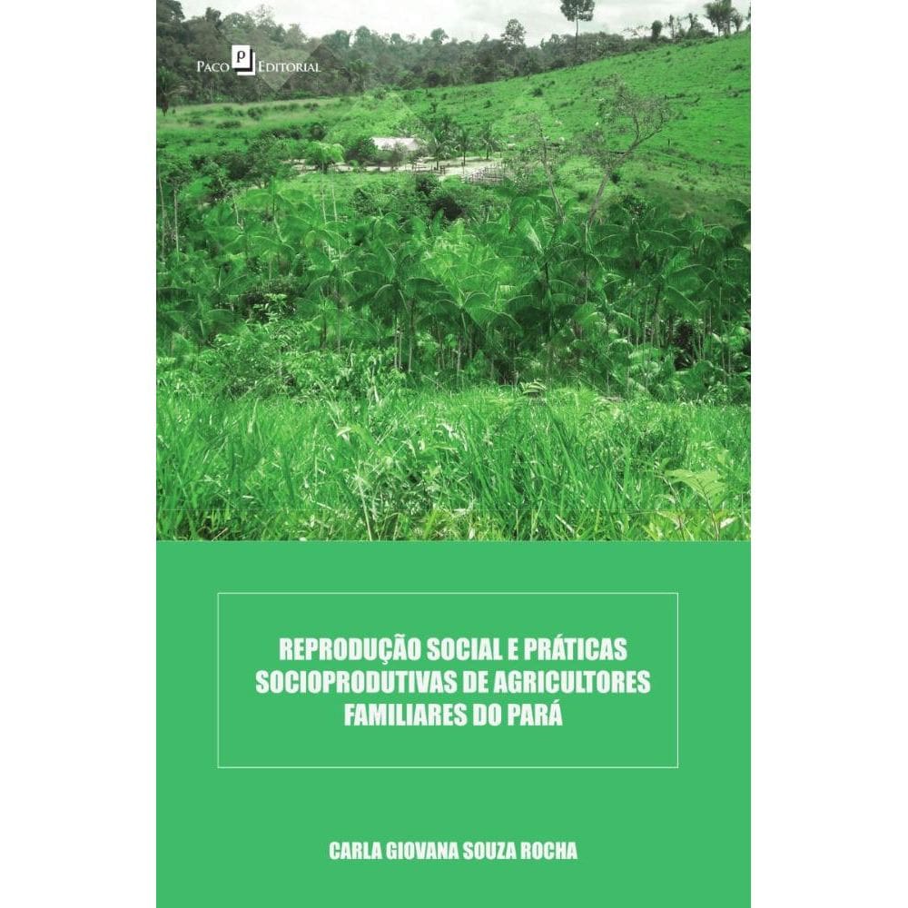 Reprodução Social e Práticas Socioprodutivas de Agricultores Familiares do Pará