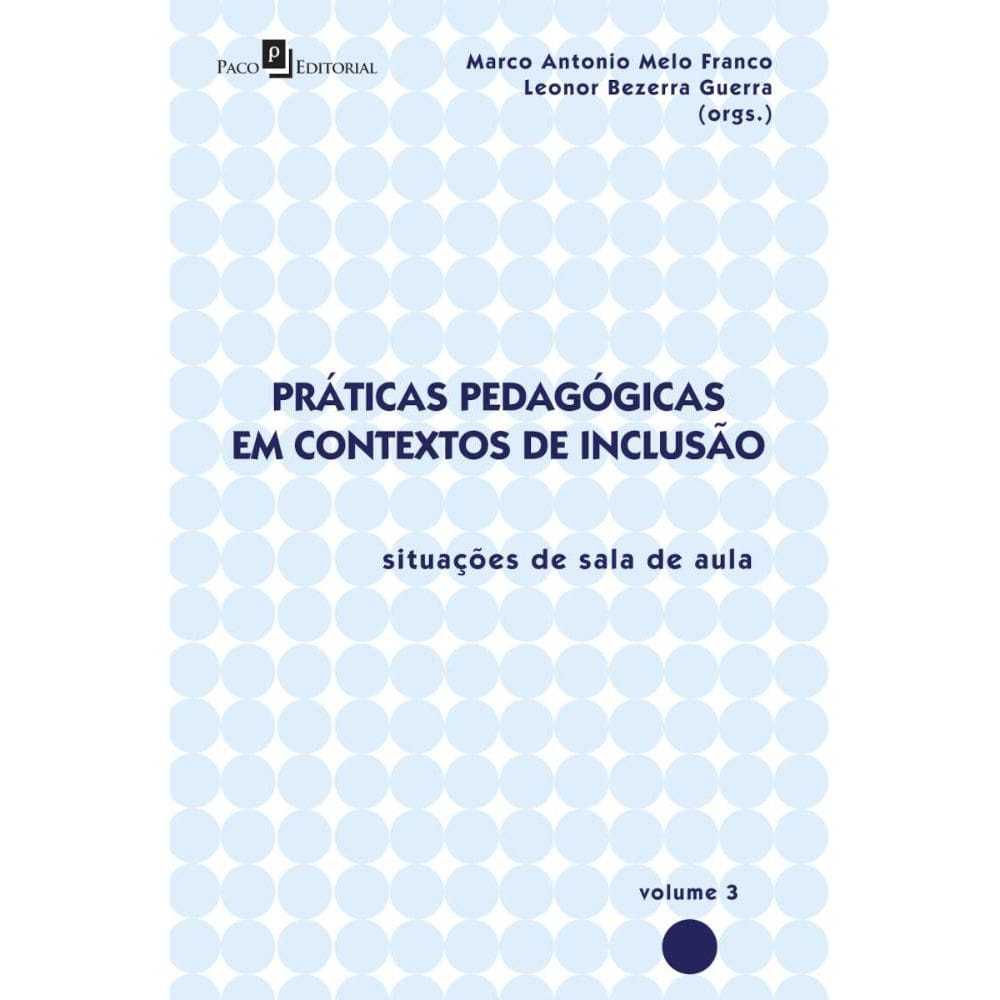 Práticas Pedagógicas em Contextos de Inclusão (v. 3)