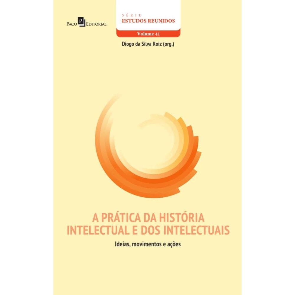 A Prática da História Intelectual e dos Intelectuais