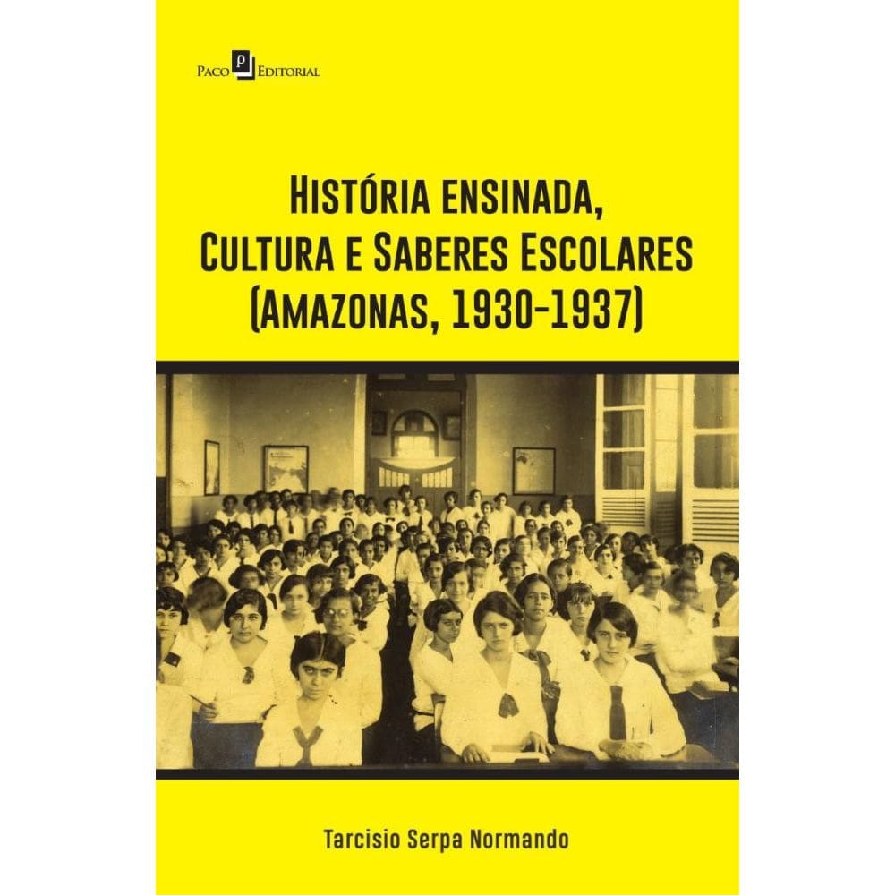 História ensinada, Cultura e Saberes Escolares (Amazonas, 1930-1937)