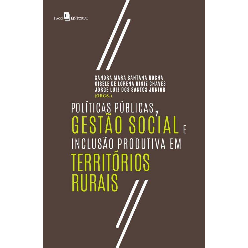 Políticas Públicas, Gestão Social e Inclusão Produtiva em Territórios Rurais