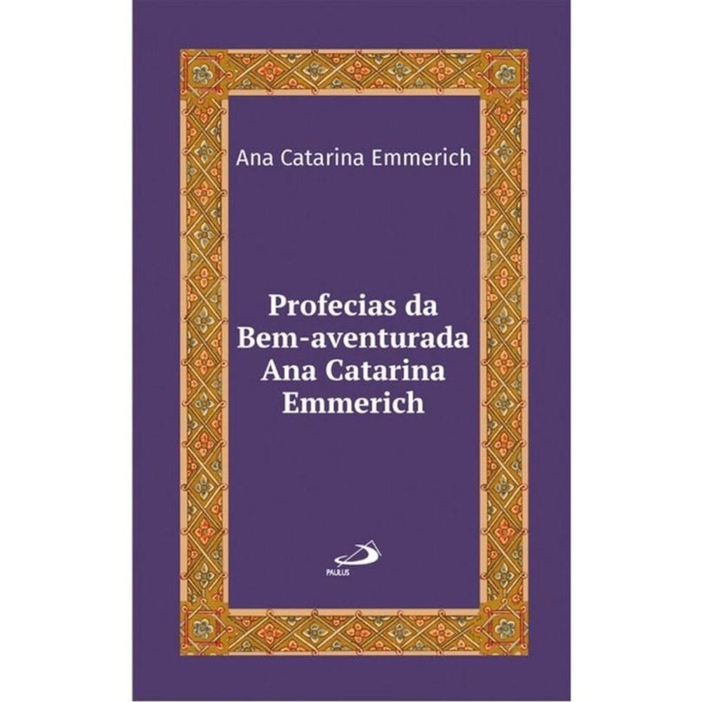 Profecias Da Bem-Aventurada Ana Catarina Emmerich