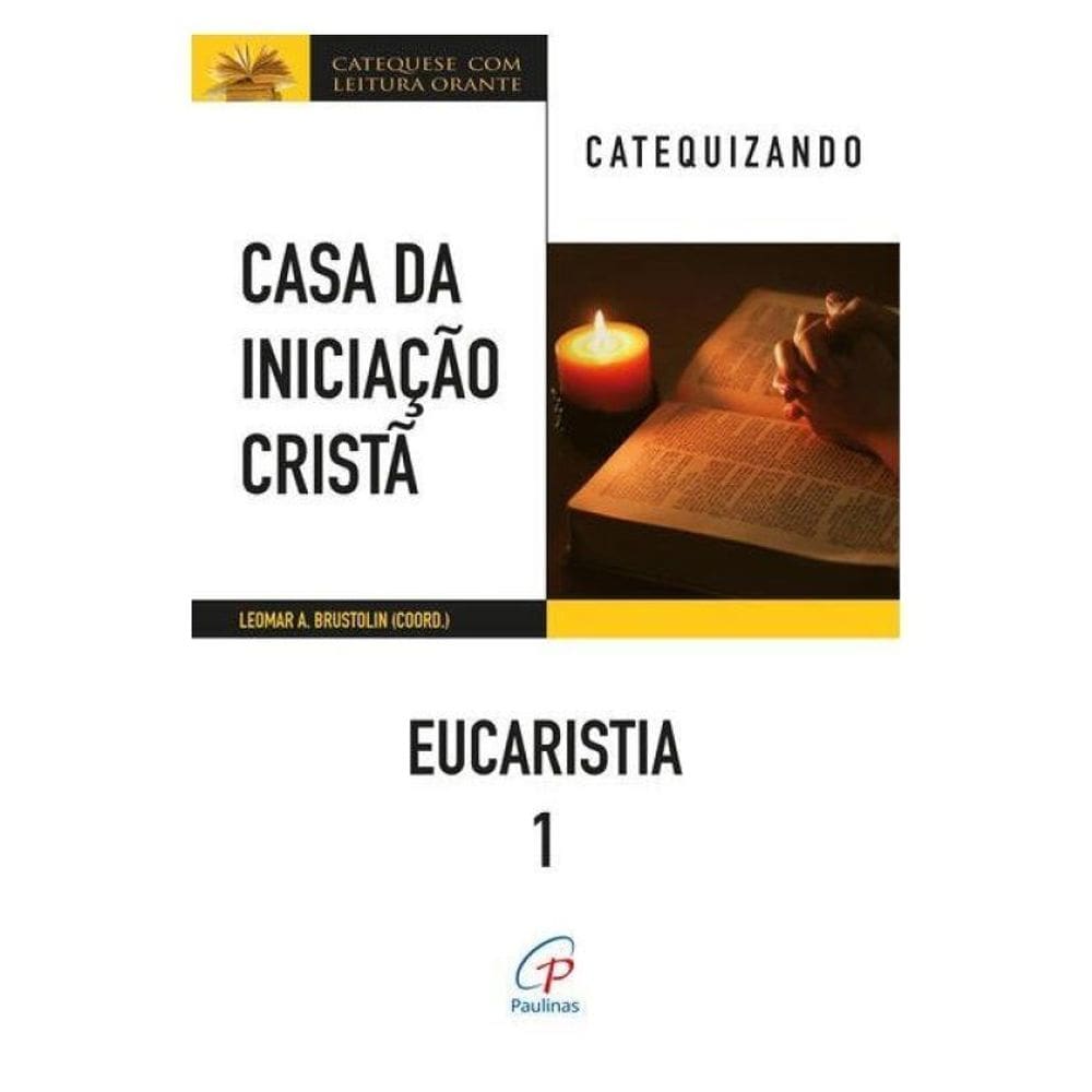Casa Da Iniciação Cristã: Eucaristia 1 - Catequizando