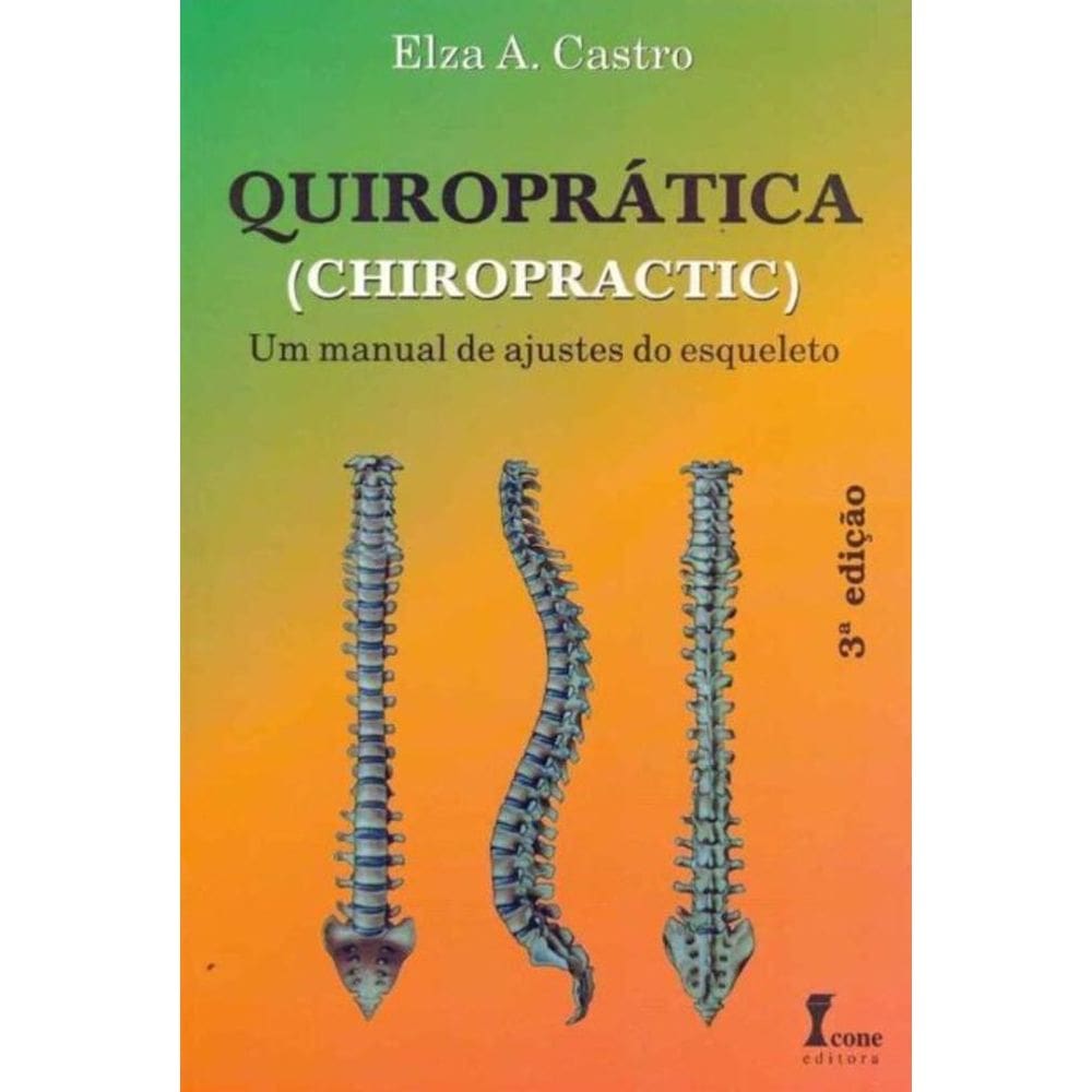 Quiropráatica - Um Manual de Ajustes do Esqueleto