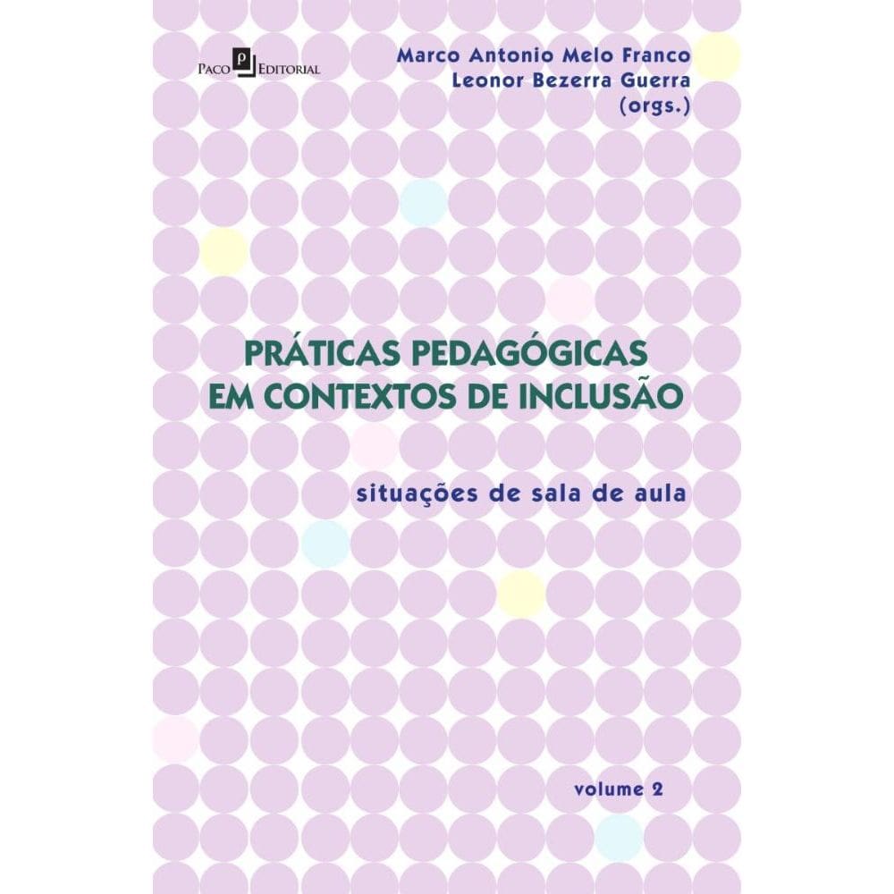 Práticas Pedagógicas em Contextos de Inclusão - Vol. 2