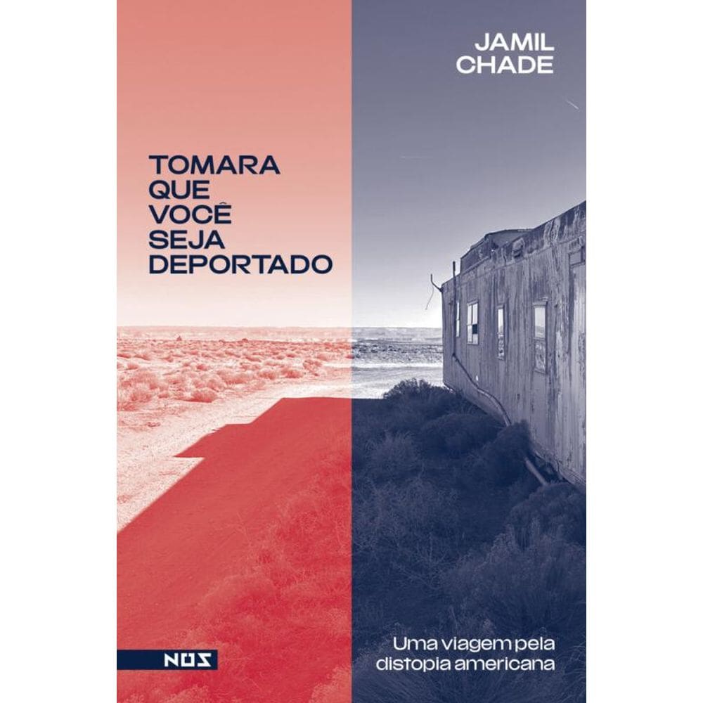 Tomara que você seja deportado: Uma viagem pela distopia americana