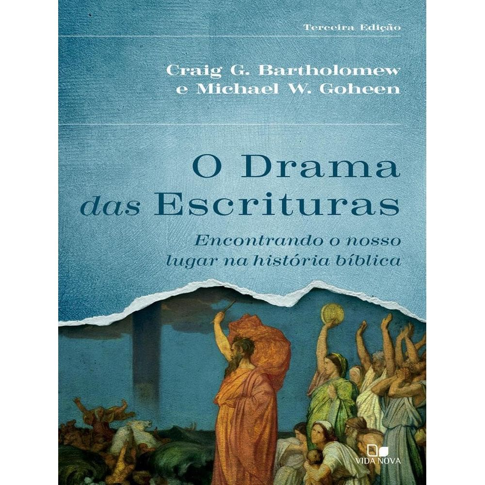 O Drama Das Escrituras Encontrando O Nosso Lugar Na Historia