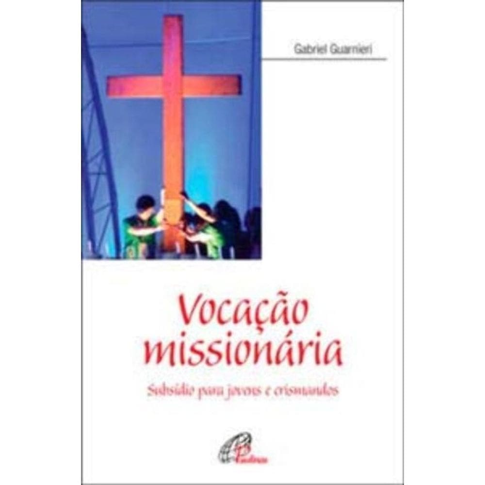 Vocação Missionária - Subsídio Para Jovens e Crismandos