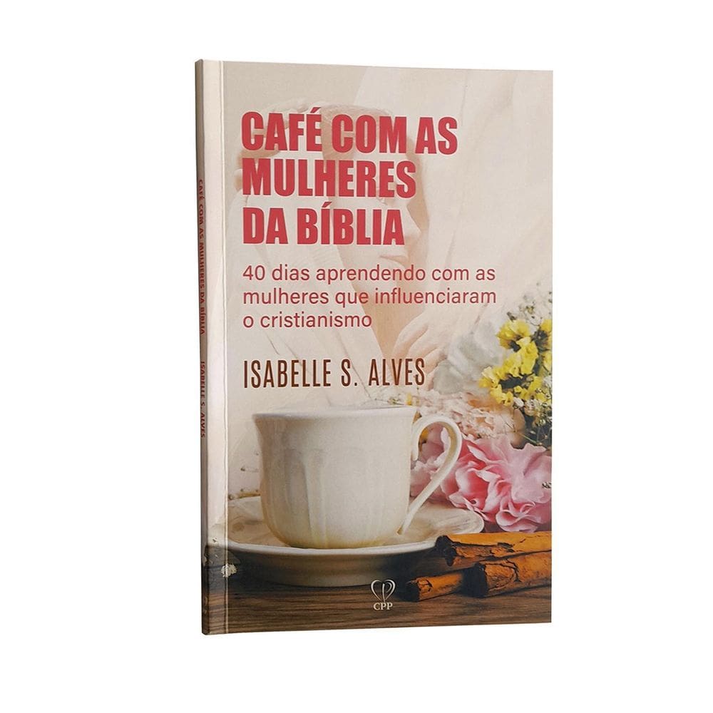 Livro Café As Mulheres Da Bíblia Isabelle Alves Baseado Na