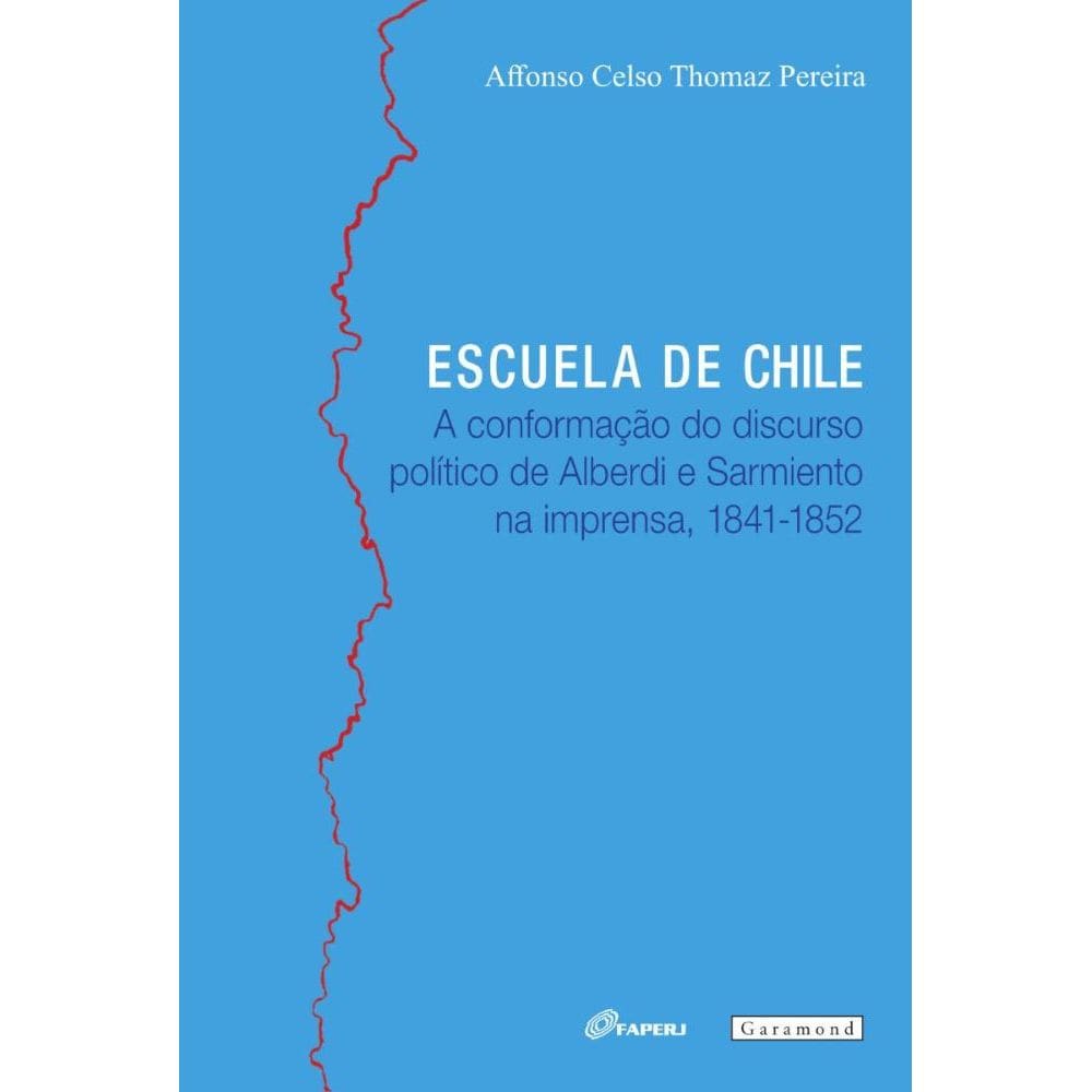 Escuela de Chile: A conformação do discurso político de Alberdi e Sarmiento na imprensa, 1841-1852