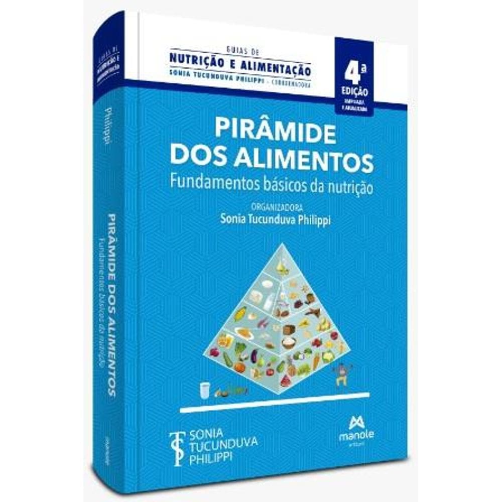 PirÂmide Dos Alimentos - 4ª Edição Fundamentos Básicos da Nutrição
