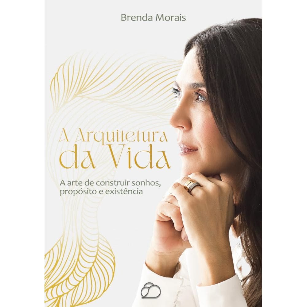 A Arquitetura da Vida: A arte de construir sonhos, propósito e existcia.