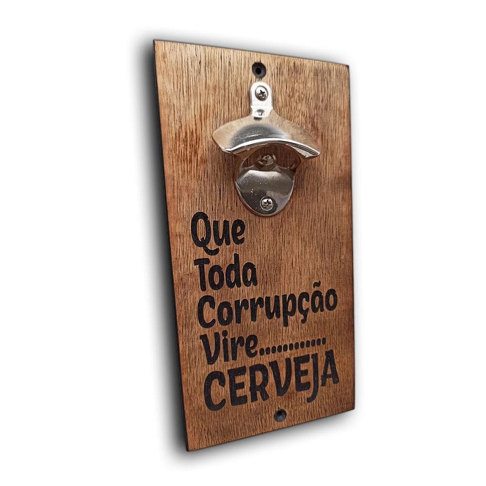 Abridor De Parede - Que Toda Corrupção Vire Cerveja 25X12