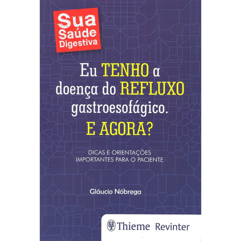 Eu Tenho A Doenca Do Refluxo Gastroesofagico. E Agora?