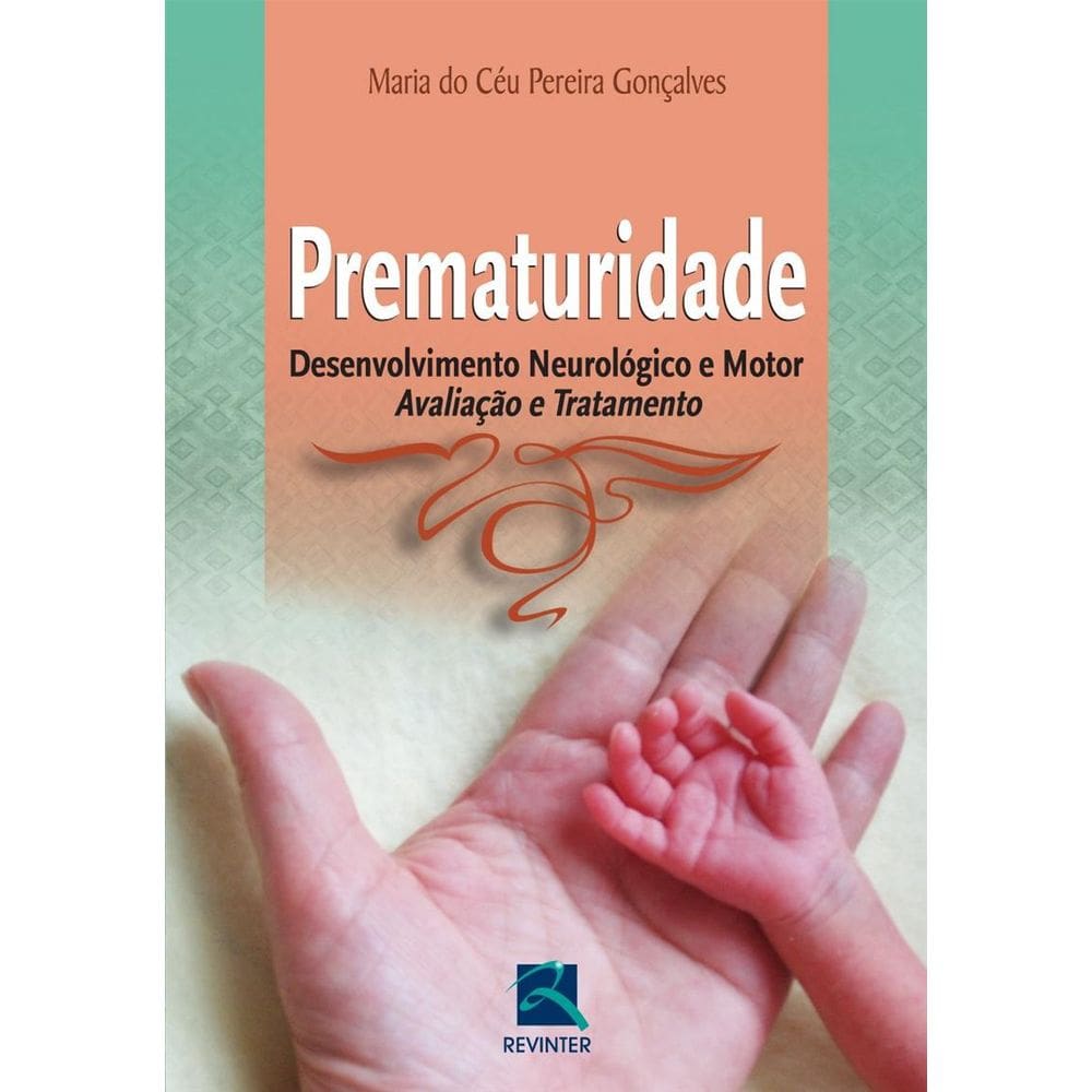 Prematuridade Desenvolvimento Neurologico E Motor Avaliacao E Tratamento