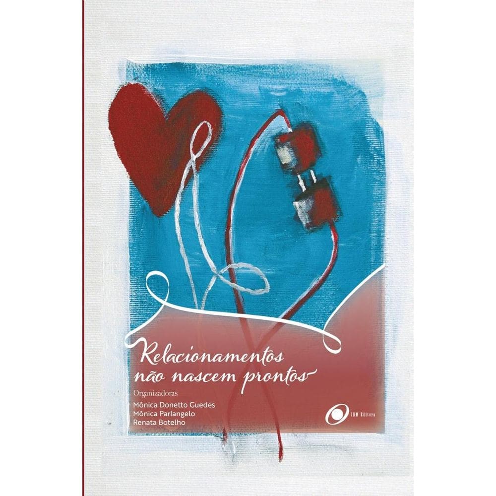 Relacionamentos Não Nascem Prontos