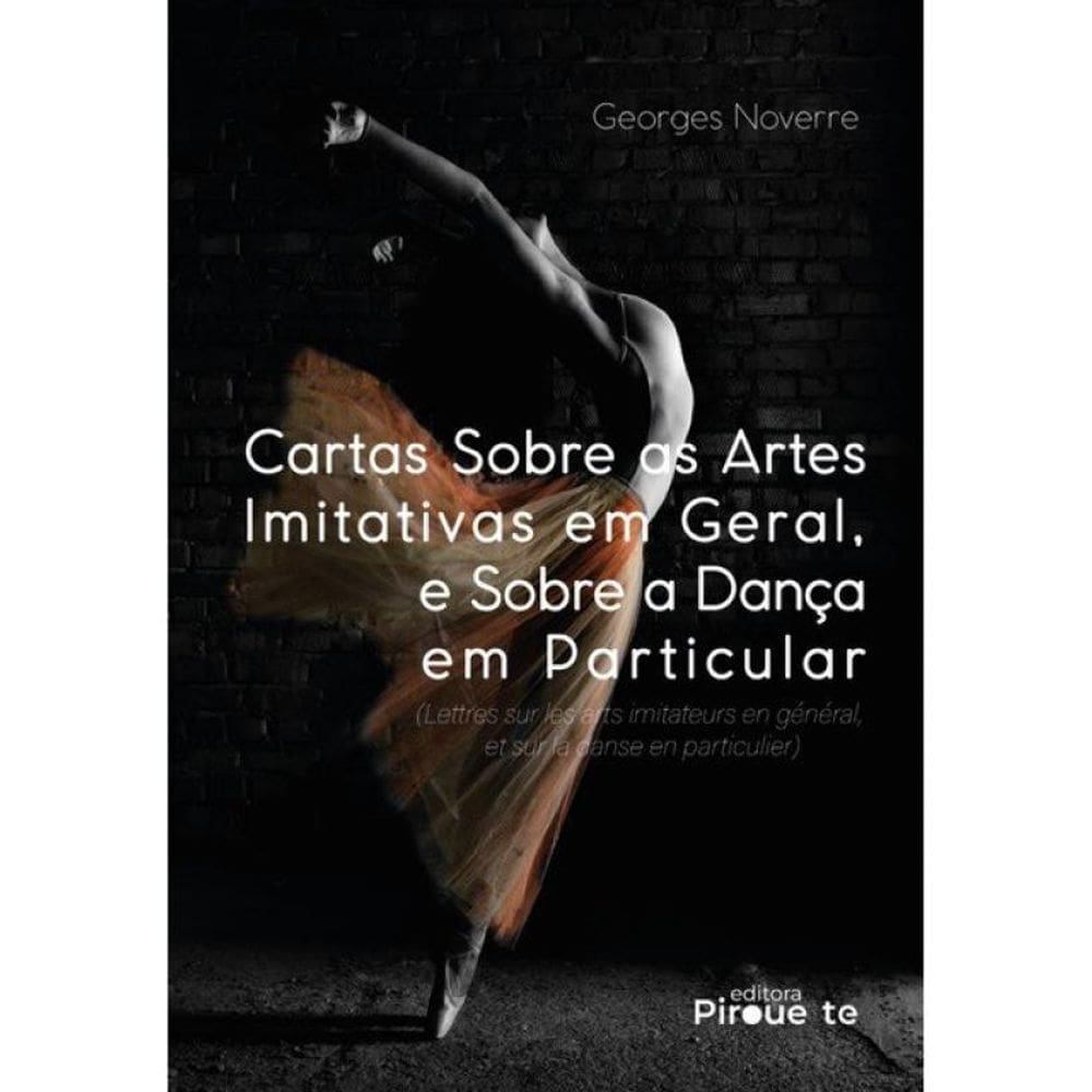 Cartas Sobre As Artes Imitativas Em Geral, E Sobre A Dança Em Particular
