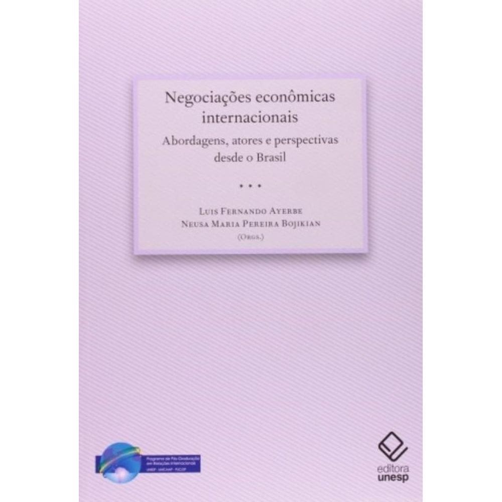 Negociações Econômicas Internacionais - Abordagens, Atores E Perspectivas Desde O Brasil