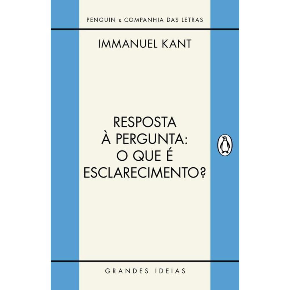 Resposta à pergunta: O que é esclarecimento?: E outros textos