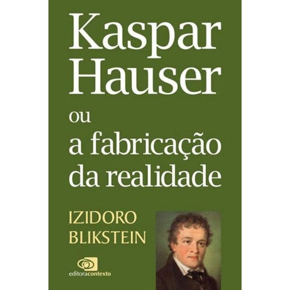 Kaspar Hauser Ou A Fabricação Da Realidade