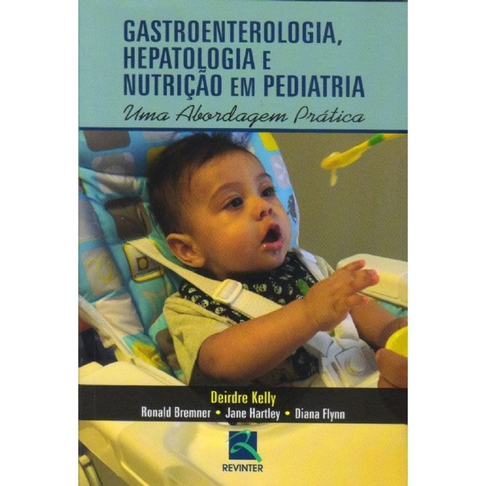 Gastrenterologia, Hepatologia E Nutricao Em Pediatria - Uma Abordagem Prati