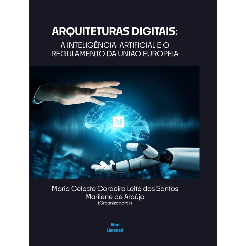 Arquiteturas Digitais: A Inteligência Artificial E O Regulamento Da União Europeia