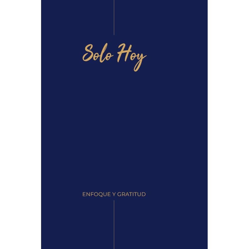 Solo Hoy: Enfoque y gratitud
