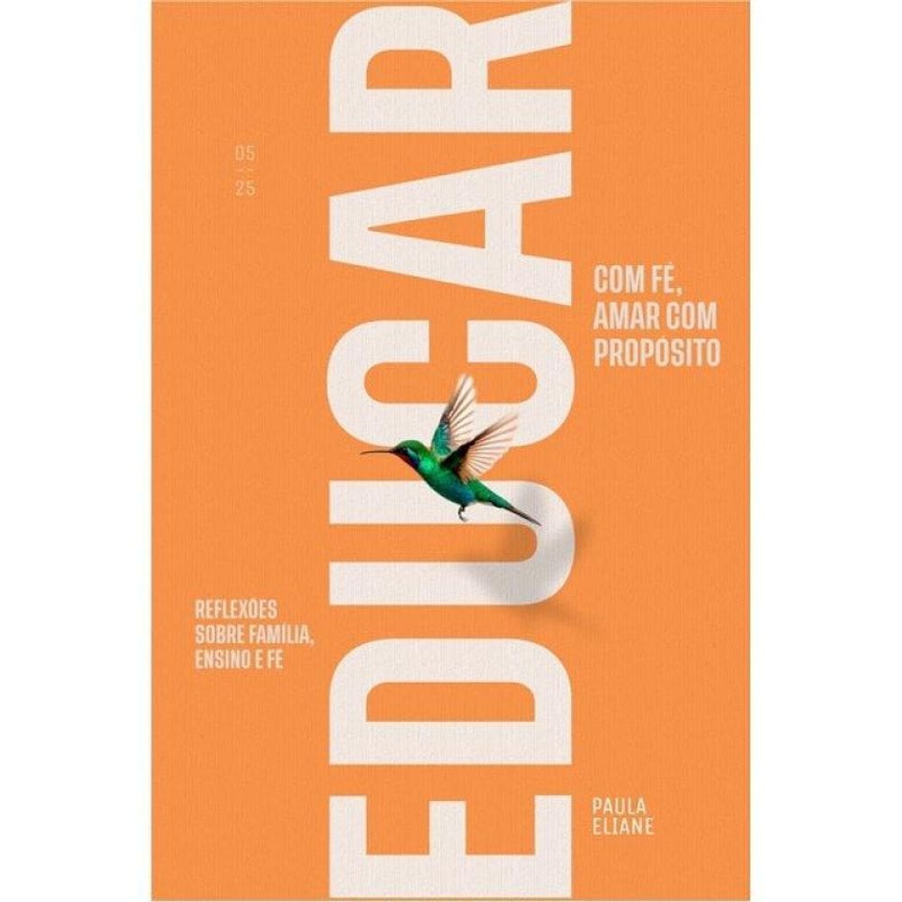 Educar Com Fé, Amar Com Propósito