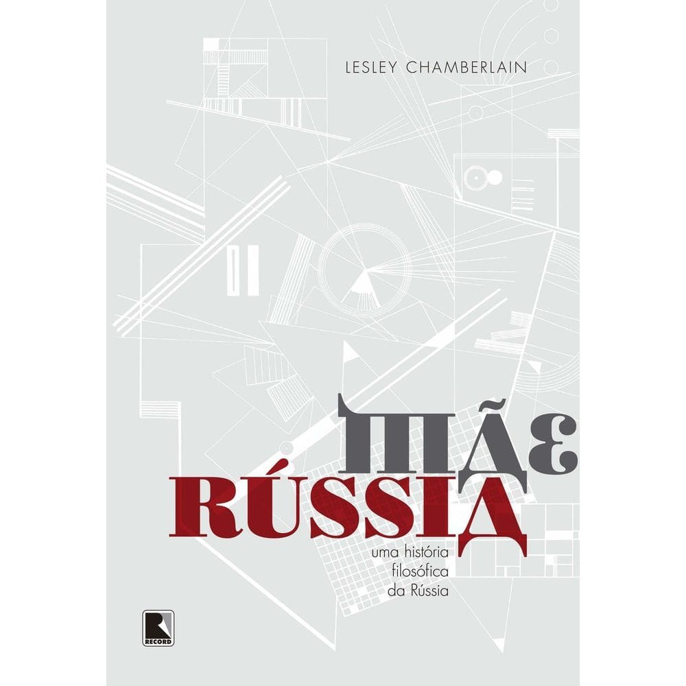 Mãe Rússia - Uma História Filosófica da Rússia