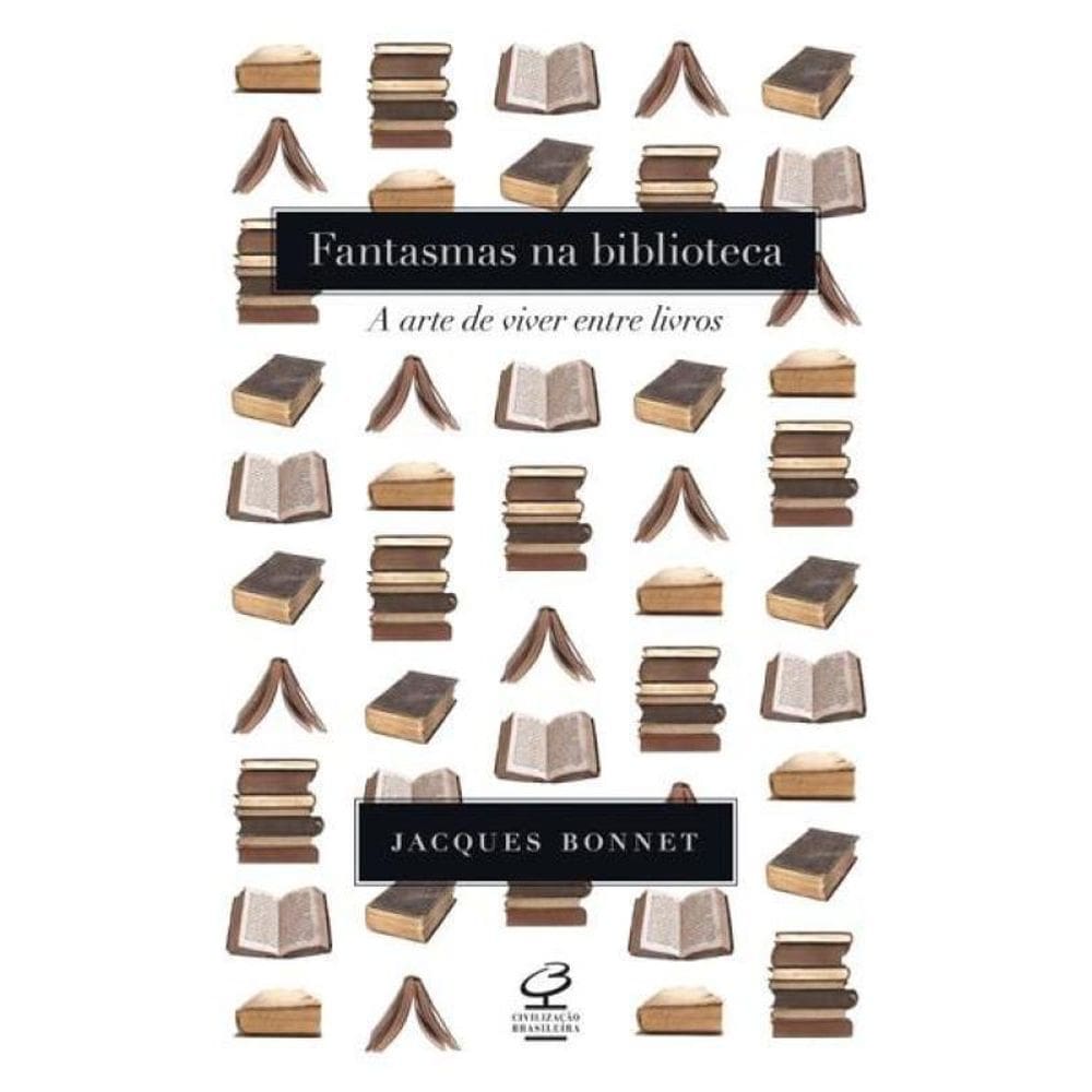 Fantasmas na biblioteca: A arte de viver entre livros